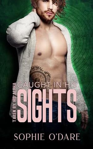 Caught in His Sights by Sophie O'Dare