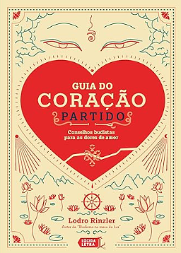 Guia do coração partido: conselhos budistas para as dores de amor by Lodro Rinzler