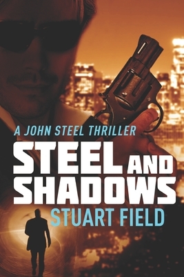 Steel And Shadows: Large Print Edition by Stuart Field