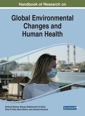 Handbook of Research on Global Environmental Changes and Human Health by 