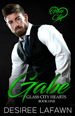 Gabe (Glass City Hearts Book One) by Desiree Lafawn