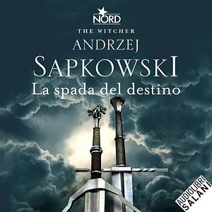 La Spada del Destino by Andrzej Sapkowski