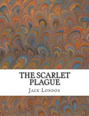 The Scarlet Plague by Jack London