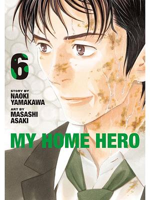 My Home Hero, Volume 6 by Naoki Yamakawa