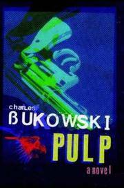 Pulp by Charles Bukowski