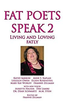 Fat Poets Speak 2: Living and Loving Fatly by Frannie Zellman