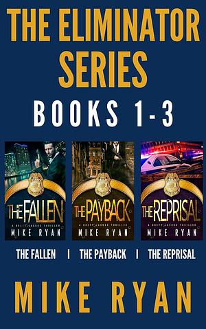 The Eliminator Series Books 1-3 by Mike Ryan