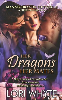 Her Dragons, Her Mates: A Christmas Novella by Lori Whyte