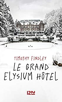 Le grand Elysium Hôtel by Timothy Findley