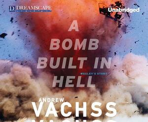 A Bomb Built in Hell by Andrew Vachss