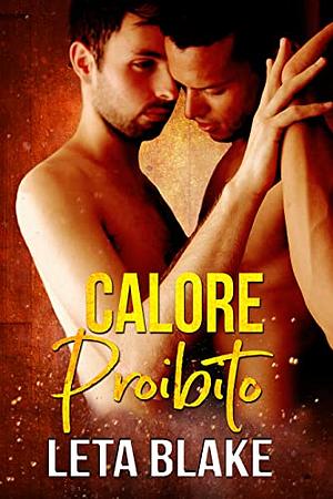 Calore Proibito by Leta Blake