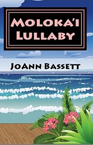 Moloka'i Lullaby by JoAnn Bassett