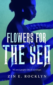Flowers for the Sea by Zin E. Rocklyn