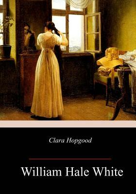 Clara Hopgood by William Hale White