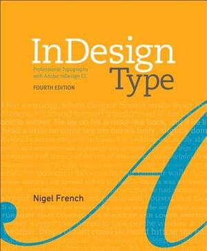 Indesign Type: Professional Typography with Adobe Indesign by Nigel French