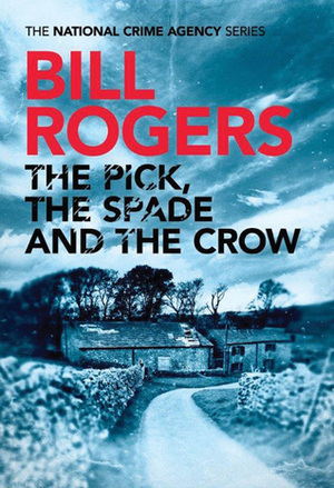 The Pick, The Spade and The Crow by Bill Rogers