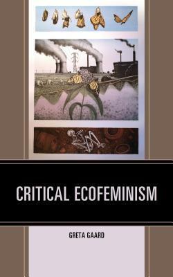 Critical Ecofeminism by Greta Gaard