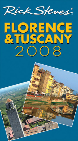 Rick Steves' Florence & Tuscany 2008 by Rick Steves