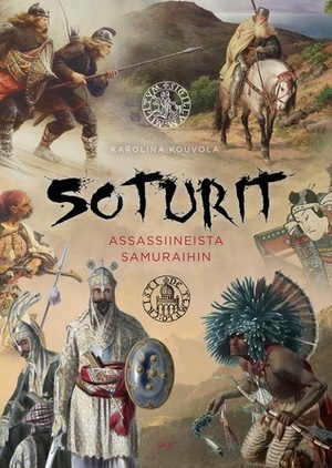 Soturit – assassiineista samuraihin by Karoliina Kouvola