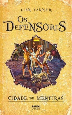 Os Defensores: Cidade de Mentiras by Lian Tanner