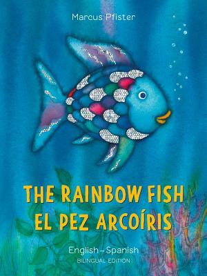 The Rainbow Fish/El Pez Arcoiris by Marcus Pfister