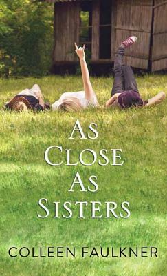 As Close as Sisters by Colleen Faulkner