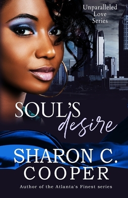 Soul's Desire: Unparalleled Love Series by Sharon C. Cooper