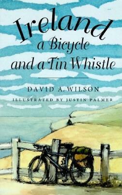 Ireland, a Bicycle, and a Tin Whistle by David A. Wilson