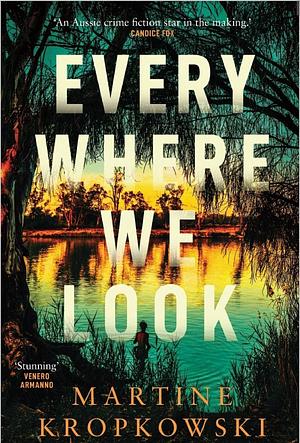 Everywhere We Look by Martine Kropkowski