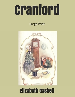 Cranford: Large Print by Elizabeth Gaskell