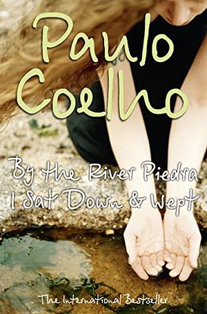 by river piedra i sat down wept by Paulo Coelho; Alan R. Clarke