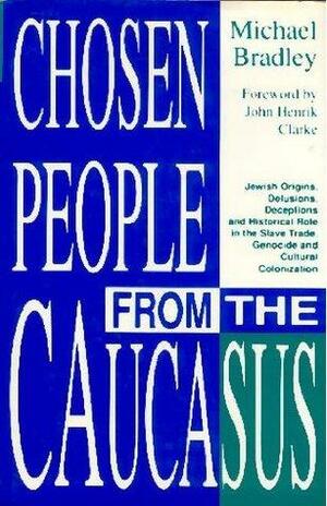 Chose People From the Caucasus by John Henrik Clarke, Michael Bradley