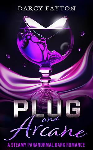 Plug and Arcane by Darcy Fayton, Darcy Fayton