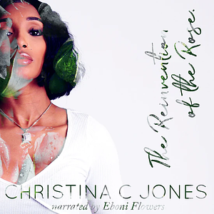 The Reinvention of the Rose by Christina C. Jones