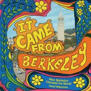 It Came from Berkeley by Dave Weinstein