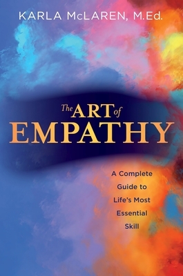 The Art of Empathy: A Complete Guide to Life's Most Essential Skill by Karla McLaren