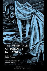 The Weird Tales of Dorothy K. Haynes by Dorothy K. Haynes