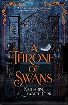 A Throne of Swans by Katharine Corr, Elizabeth Corr