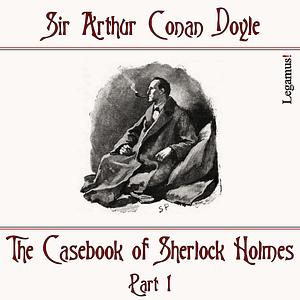 The Casebook of Sherlock Holmes, Part 1 by Arthur Conan Doyle