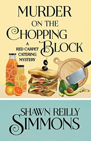 Murder On The Chopping Block by Shawn Reilly Simmons