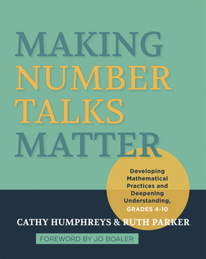 Making Number Talks Matter: Developing Mathematical Practices and Deepening Understanding, Grades 3-10 by Ruth Parker, Cathy Humphreys