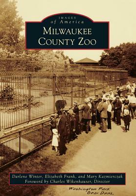 Milwaukee County Zoo by Mary Kazmierczak, Darlene Winter, Elizabeth Frank