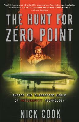 The Hunt for Zero Point: Inside the Classified World of Antigravity Technology by Nick Cook