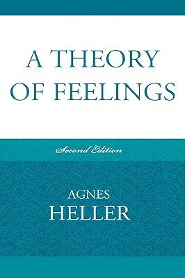 A Theory of Feelings by Agnes Heller