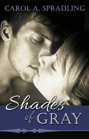 Shades of Gray by Carol A. Spradling