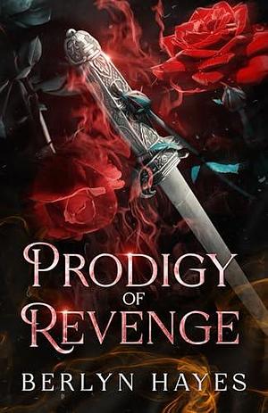 Prodigy of Revenge by Berlyn Hayes, Berlyn Hayes