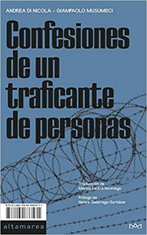 Confesiones de un traficante de personas by Andrea Di Nicola, Naiara Galarraga Gortázar, Giampaolo Musumeci