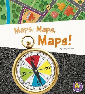 Maps, Maps, Maps! by Kelly Boswell