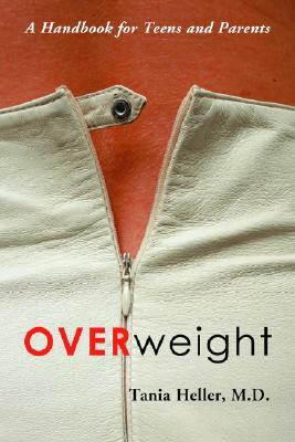 Overweight: A Handbook for Teens and Parents by Tania Heller
