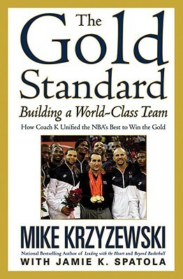 The Gold Standard: Building a World-Class Team by Mike Krzyzewski